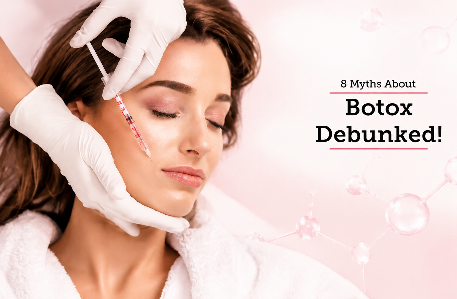 Debunking the myths: What you really need to know about Botox