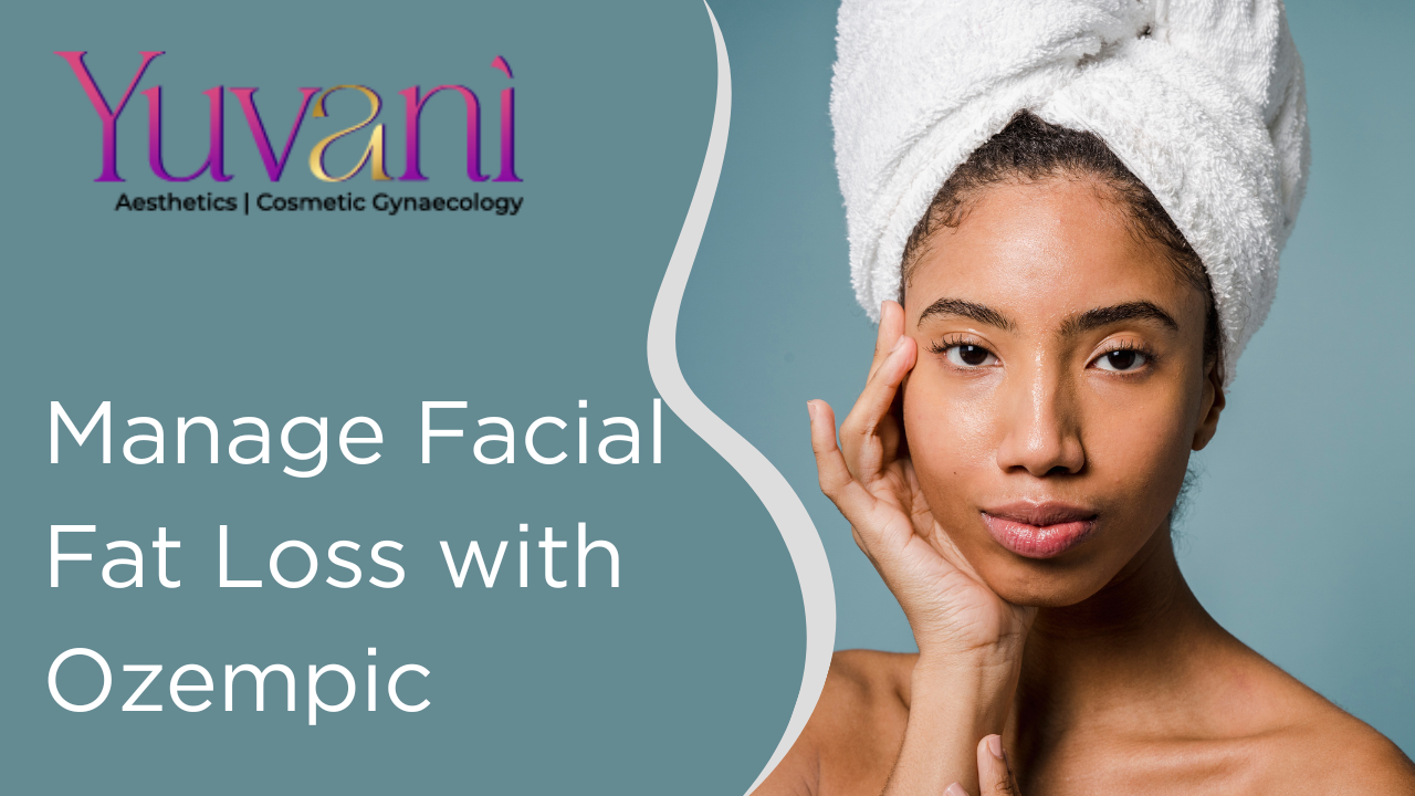 How to Prevent or Manage Facial Fat Loss with Ozempic