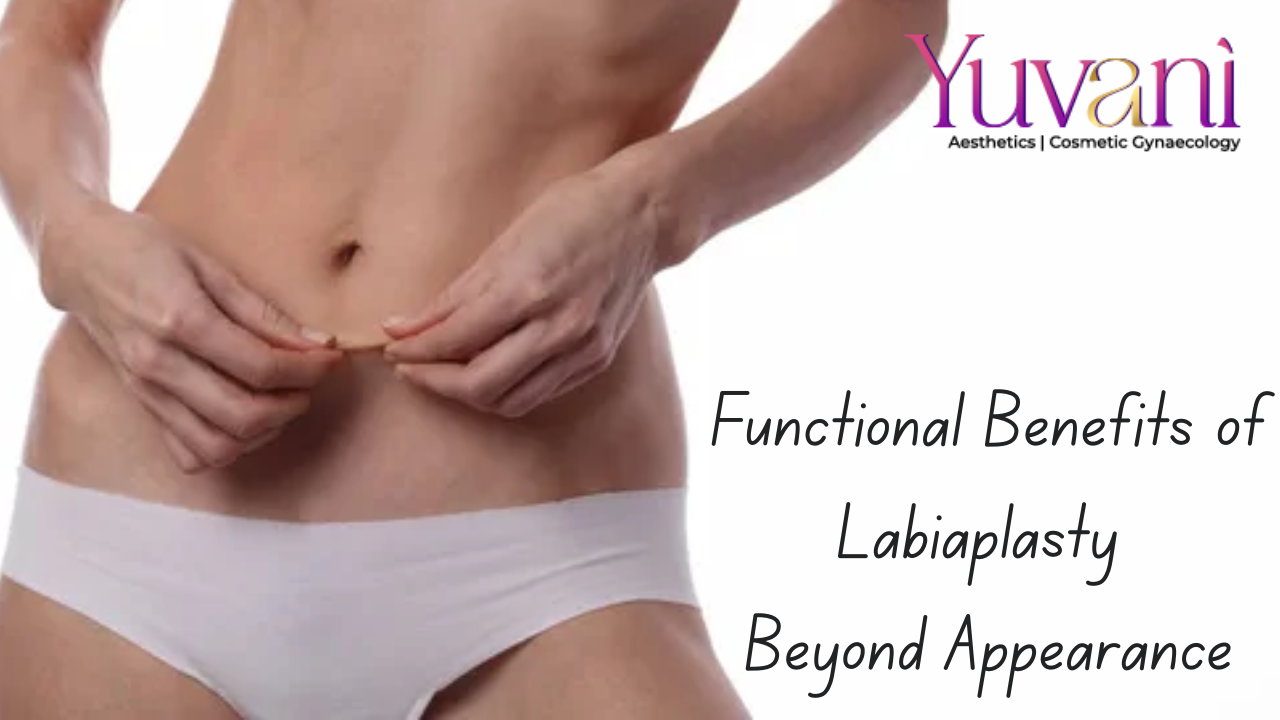 Functional Benefits of Labiaplasty Beyond Appearance | Navi Mumbai