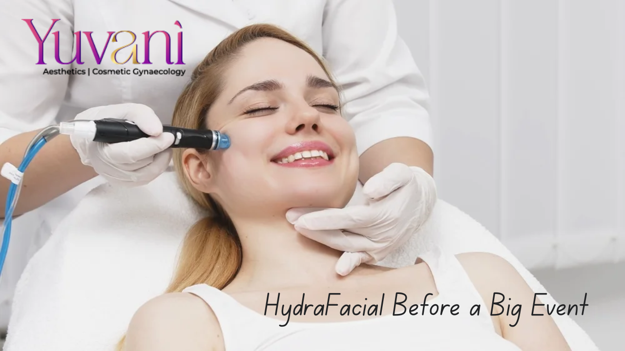 HydraFacial Before a Big Event: When Should You Get One?