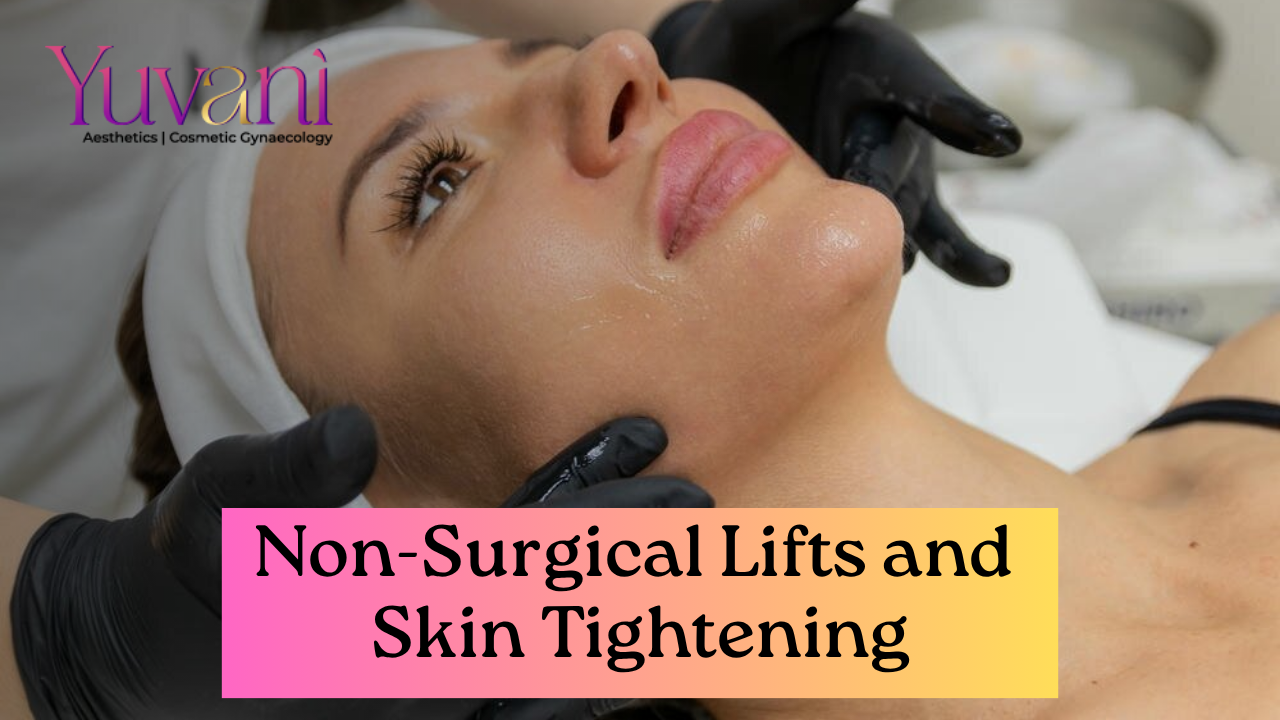 How Non-Surgical Lifts and Skin Tightening Can Rejuvenate Your Skin This Monsoon