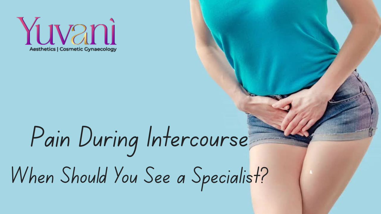 Pain During Intercourse: When Should You See a Specialist?