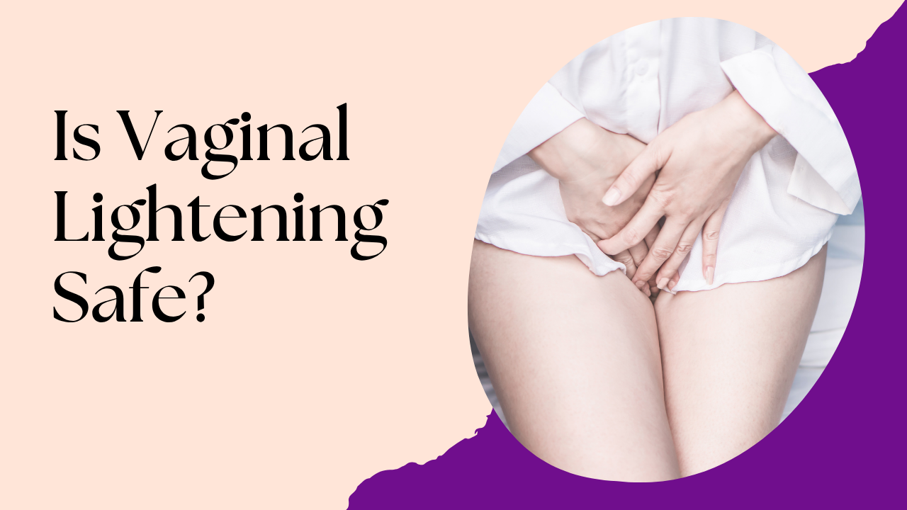 Is Vaginal Lightening Safe?