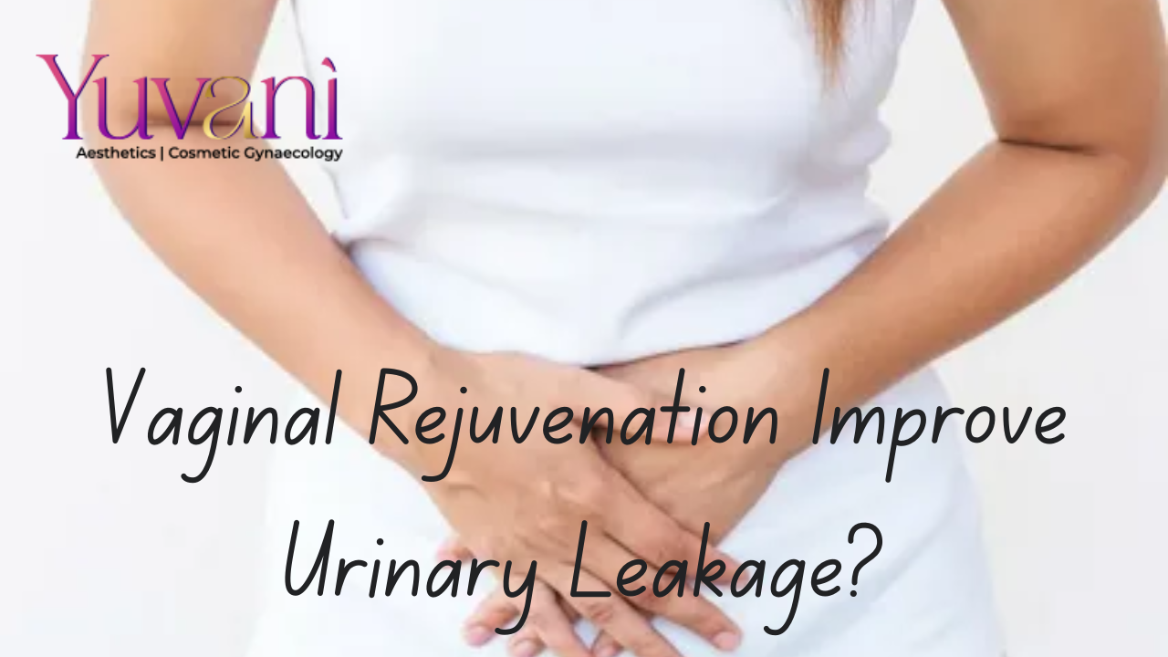 Can Vaginal Rejuvenation Improve Urinary Leakage?