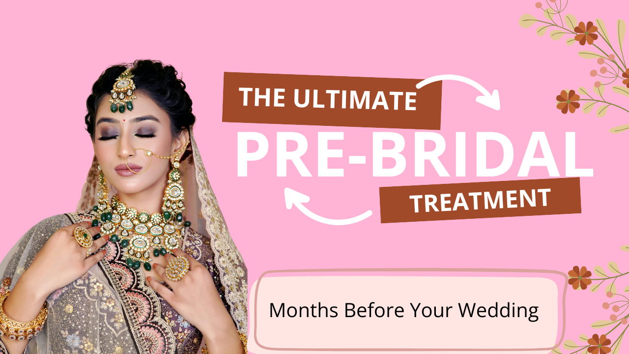 The Ultimate Pre-Bridal Treatment Routine